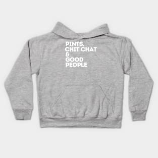 Pints, Chit Chat and Good People Kids Hoodie